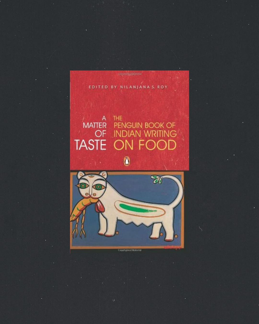 A Matter of Taste: The Penguin Book of Indian Food Writing by Nilanjana S Roy book cover