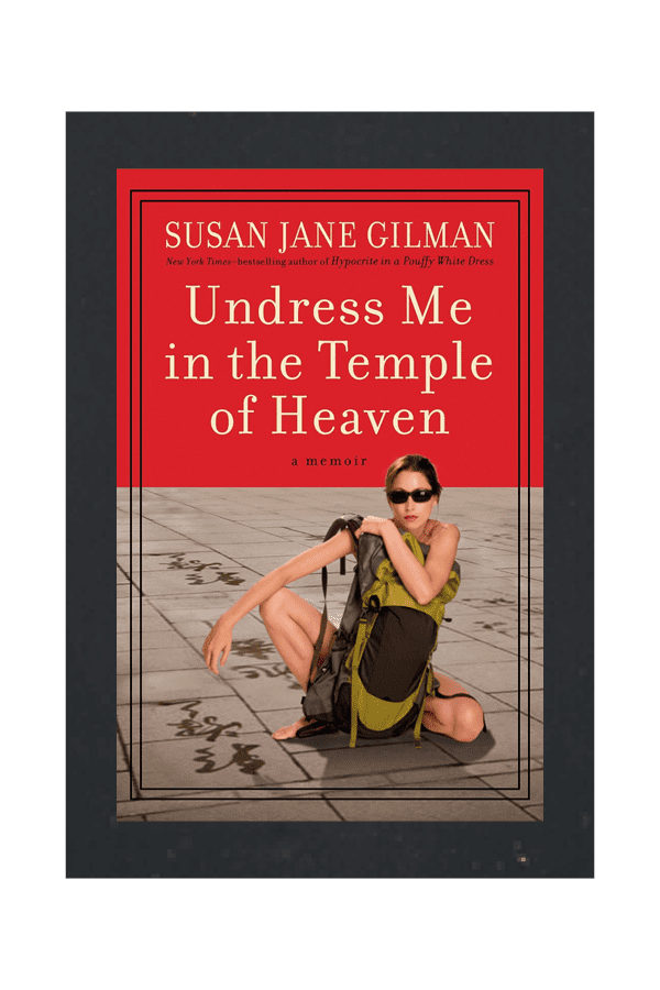 The ROADBOOK reading list | Undress Me in the Temple of Heaven – Susan Jane Gilman (2009)