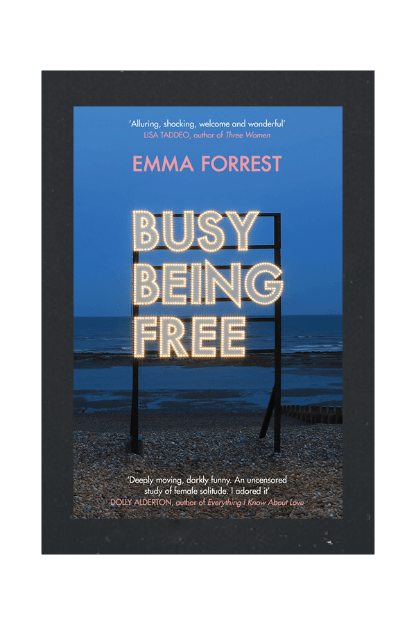 The ROADBOOK reading list | Busy Being Free: A Lifelong Romantic is Seduced by Solitude – Emma Forrest (2022)