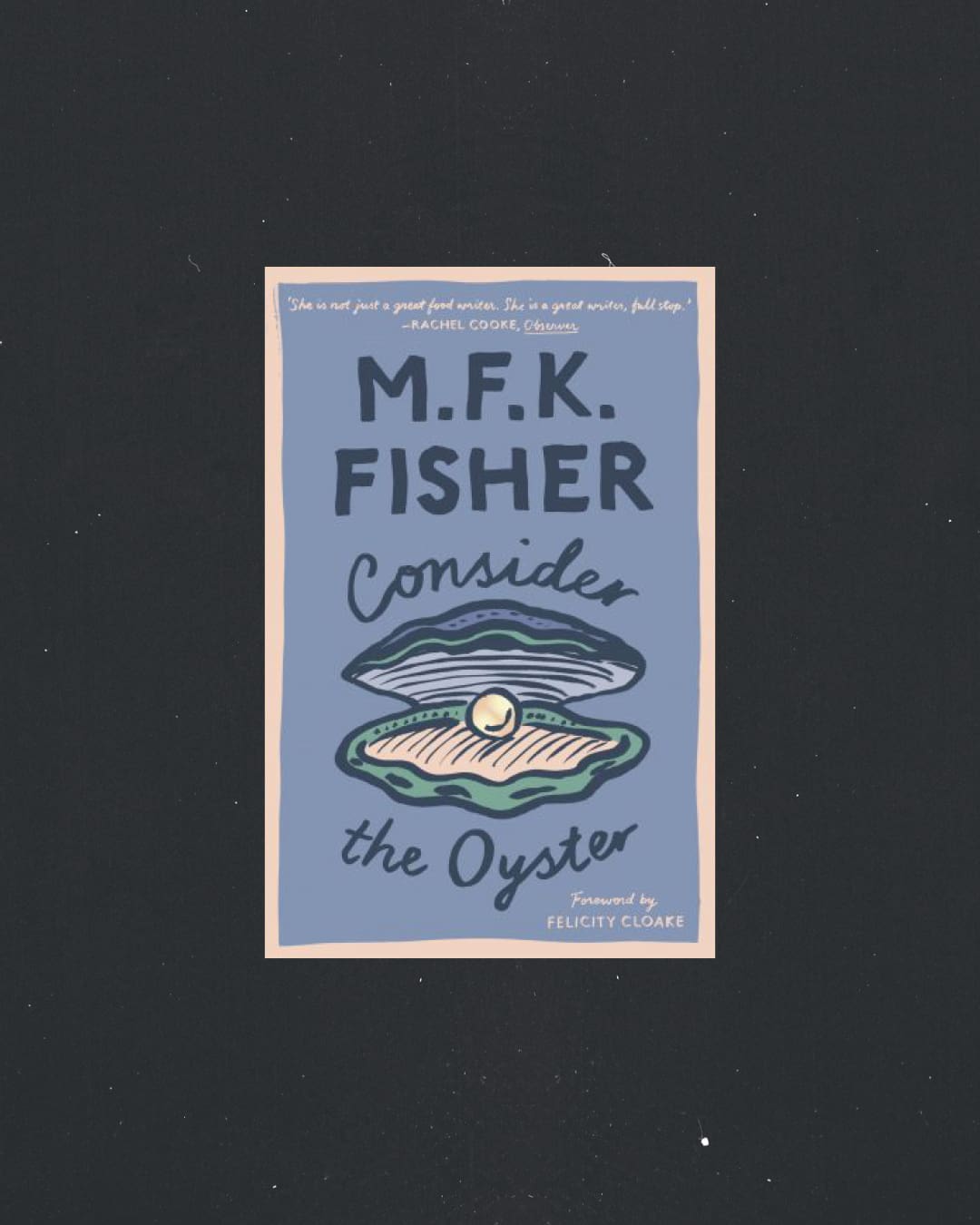 Consider the Oyster by MFK Fisher book cover